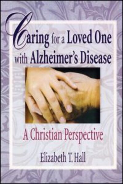 Cover for Elizabeth T Hall · Caring for a Loved One with Alzheimer's Disease: A Christian Perspective (Paperback Book) (2000)