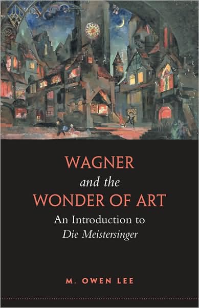 Cover for M. Owen Lee · Wagner and the Wonder of Art: An Introduction to Die Meistersinger (Paperback Book) (2007)