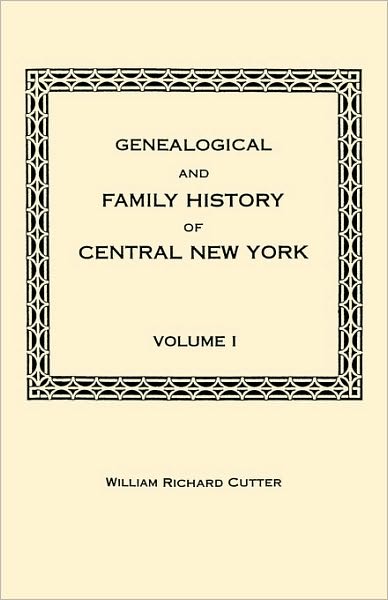 Cover for William Richard Cutter · Genealogical and Family History of Central New York. a Record of the Achievements of Her People in the Making of a Commonwealth and the Building of a (Paperback Book) (2010)