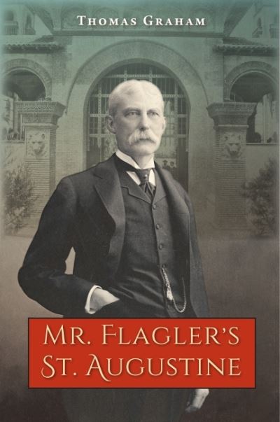 Cover for Thomas Graham · Mr. Flagler's St. Augustine (Paperback Book) (2022)