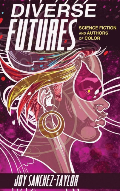 Cover for Joy Sanchez-Taylor · Diverse Futures: Science Fiction and Authors of Color - New Suns: Race, Gender, and Sexuality (Hardcover Book) (2021)