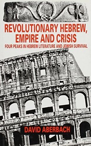 Cover for David Aberbach · Revolutionary Hebrew, Empire and Crisis: Four Peaks in Hebrew Literature and Jewish Survival (Gebundenes Buch) (1998)