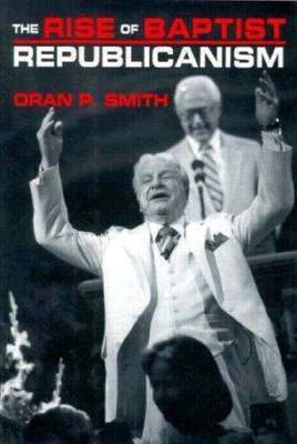 Cover for Oran P. Smith · The Rise of Baptist Republicanism (Hardcover bog) (1997)