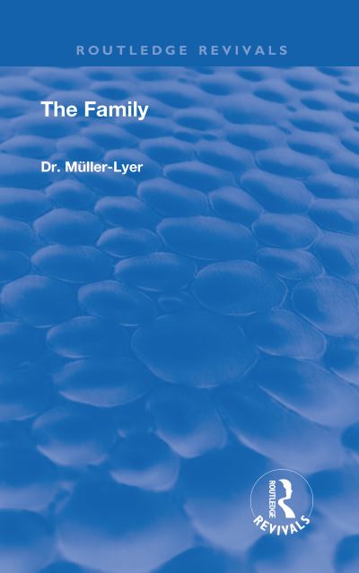 Cover for Franz Carl Muller-Lyer · Revival: The Family (1931) - Routledge Revivals (Hardcover Book) (2018)