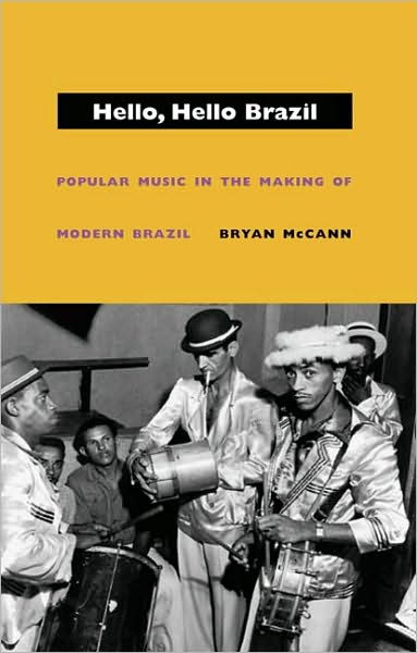 Cover for Bryan McCann · Hello, Hello Brazil: Popular Music in the Making of Modern Brazil (Paperback Book) (2004)