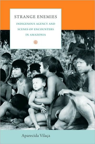 Cover for Aparecida Vilaca · Strange Enemies: Indigenous Agency and Scenes of Encounters in Amazonia - The Cultures and Practice of Violence (Pocketbok) (2010)