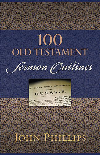 Cover for John Phillips · 100 Old Testament Sermon Outlines (Paperback Book) (2014)