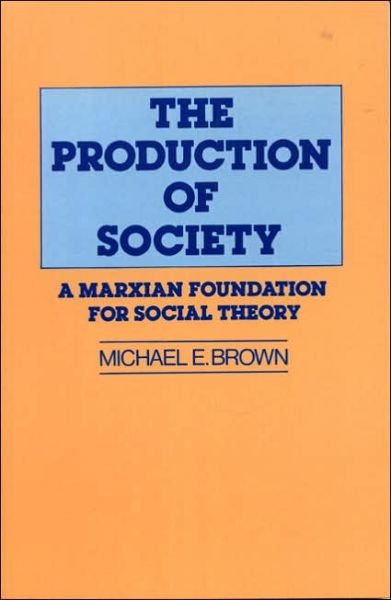 Cover for Michael Booth · The Production of Society: A Marxian Foundation for Social Theory (Taschenbuch) (1986)