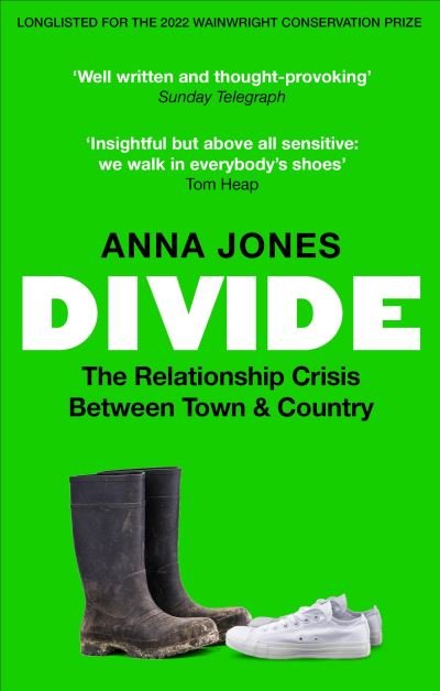 Divide: The relationship crisis between town and country: Longlisted for The 2022 Wainwright Prize for writing on CONSERVATION - Anna Jones - Bücher - Octopus Publishing Group - 9780857839732 - 14. September 2023