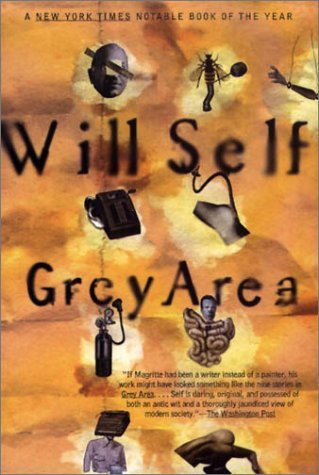 Cover for Will Self · Grey Area and Other Stories (Paperback Bog) [1st Atlantic Monthly Press Pbk. Ed edition] (1997)