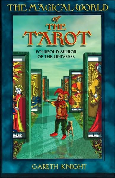 Magical World of the Tarot: Fourfold Mirror of the Universe - Gareth Knight - Książki - Red Wheel/Weiser - 9780877288732 - 25 września 1996