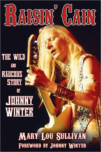 Cover for Mary Lou Sullivan · Raisin' Cain: The Wild and Raucous Story of Johnny Winter (Paperback Bog) [Reissue edition] (2010)