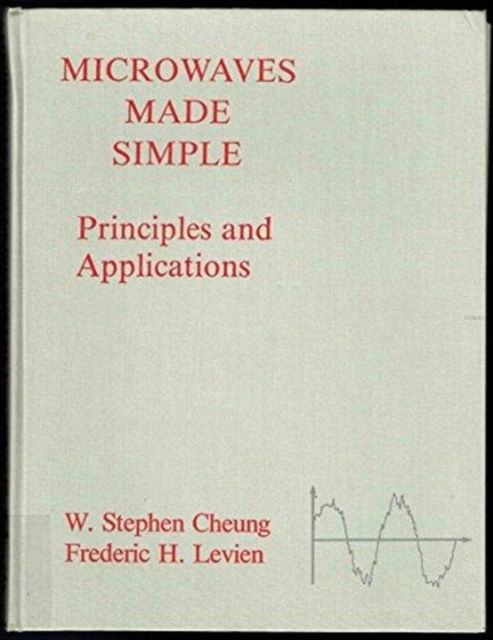Cover for W.Stephen Cheung · Microwaves Made Simple (Principles and Applications) - Microwave Library (Paperback Book) (1985)