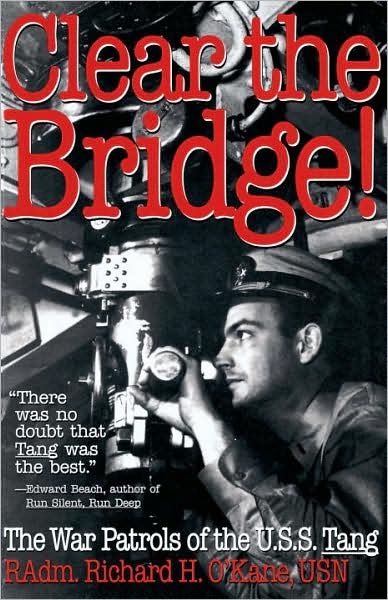 Cover for Richard O'Kane · Clear the Bridge!: The War Patrols of the U.S.S. Tang (Paperback Book) (1996)