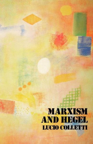 Cover for Lucio Colletti · Marxism and Hegel (Paperback Book) (1973)