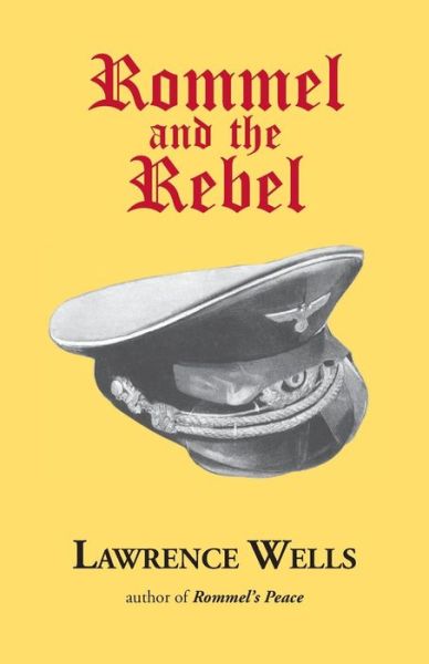 Rommel and the Rebel - Lawrence Wells - Books - Yoknapatawpha Press - 9780916242732 - June 6, 2008