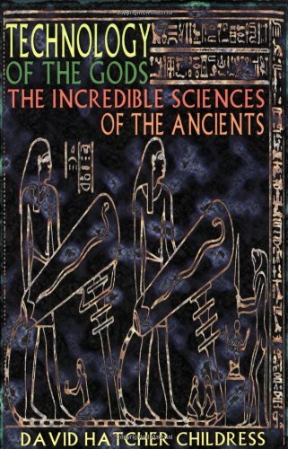 Cover for Childress, David Hatcher (David Hatcher Childress) · Technology of the Gods: The Incredible Sciences of the Ancients (Paperback Bog) [1st edition] (2000)