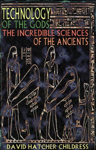 Cover for Childress, David Hatcher (David Hatcher Childress) · Technology of the Gods: The Incredible Sciences of the Ancients (Pocketbok) [1st edition] (2000)