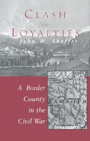 Cover for John W. Shaffer · Clash of Loyalties: A Border County in the Civil War - West Virginia &amp; Appalachia Series (Paperback Book) [1st edition] (2003)