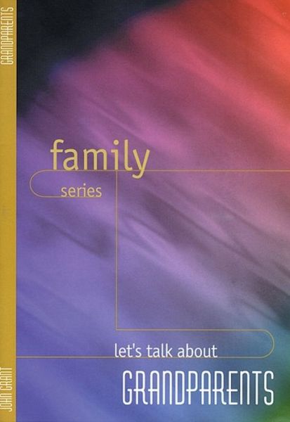 Lets Talk About Grandparents (Family Series) - John Grant - Libros - John Ritchie - 9780946351732 - 1 de diciembre de 1997