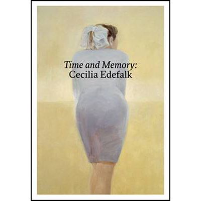 Cover for Daniel Birnbaum · Time and Memory: Cecilia Edefalk and Gunnel Wahlstrand (Hardcover Book) (2011)