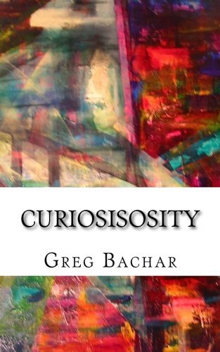 Cover for Greg Bachar · Curiosisosity (Pocketbok) (2013)