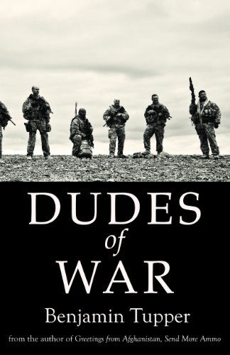Dudes of War - Benjamin Tupper - Books - Epigraph Publishing - 9780983051732 - October 29, 2010