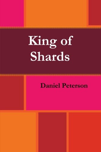 Cover for Daniel Peterson · King of Shards (Paperback Book) (2014)