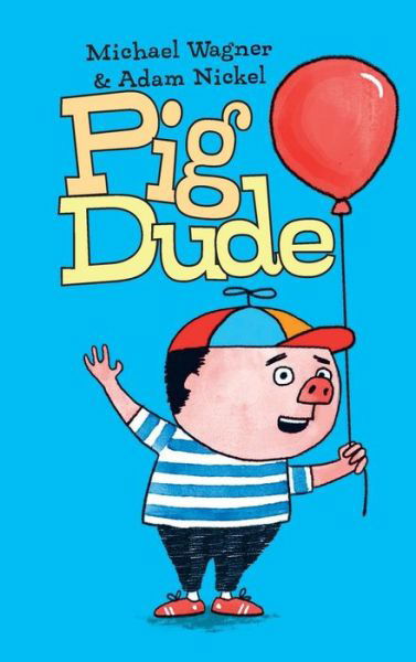 Pig Dude - Michael Wagner - Bücher - Billy Goat Books - 9780994251732 - 19. April 2019