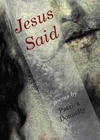 Cover for Patrick Donnelly · Jesus Said Poems (Paperback Bog) (2017)