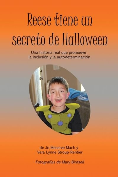 Jo Meserve Mach · Reese Tiene un Secreto de Halloween: Una Historia Real Que Promueve la Inclusion y la Autodeterminacion (Paperback Bog) (2016)