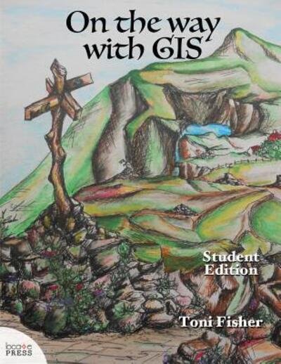 Cover for Toni Fisher · On the Way with GIS: Student Edition (Paperback Book) (2018)