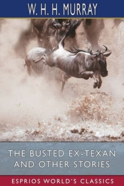 W H H Murray · The Busted Ex-Texan and Other Stories (Esprios Classics) (Paperback Book) (2024)