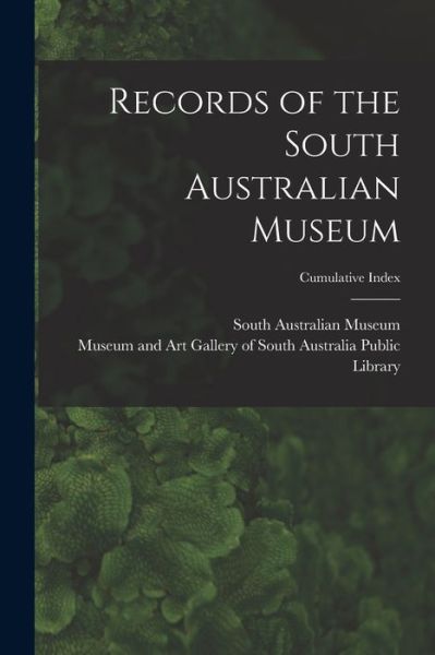 Cover for South Australian Museum · Records of the South Australian Museum; Cumulative Index (Paperback Book) (2021)