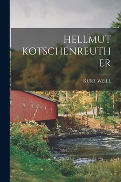 Cover for Kurt Weill · Hellmut Kotschenreuther (Paperback Book) (2021)