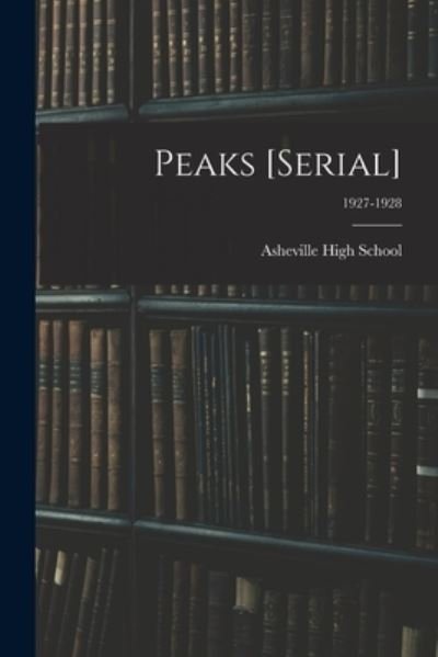 Cover for N C ) Asheville High School (Asheville · Peaks [serial]; 1927-1928 (Paperback Book) (2021)