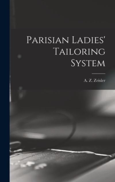 Cover for A. z. Zeisler · Parisian Ladies' Tailoring System (Book) (2022)