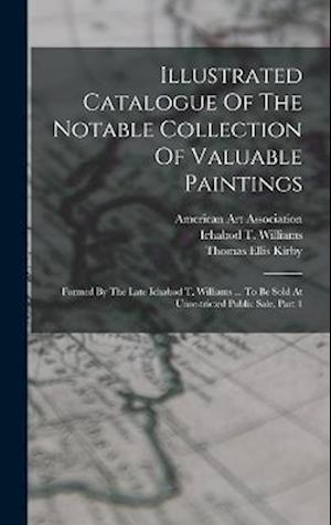 Cover for Ichabod T. Williams · Illustrated Catalogue of the Notable Collection of Valuable Paintings (Book) (2022)