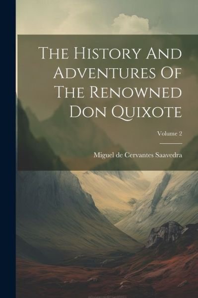 Cover for Miguel de Cervantes Saavedra · History and Adventures of the Renowned Don Quixote; Volume 2 (Bog) (2023)