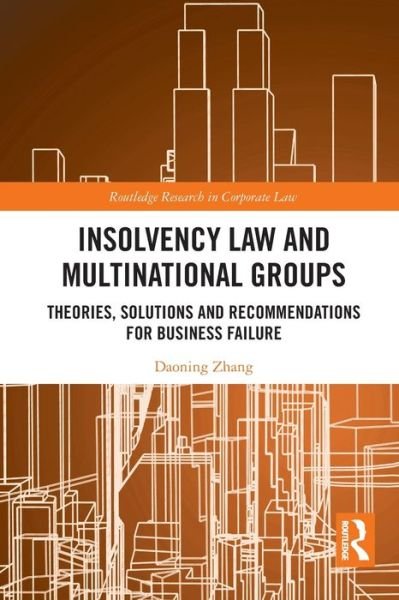 Cover for Daoning Zhang · Insolvency Law and Multinational Groups: Theories, Solutions and Recommendations for Business Failure - Routledge Research in Corporate Law (Pocketbok) (2021)