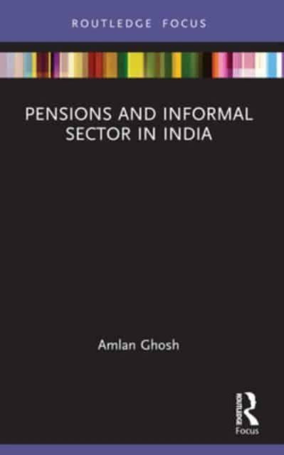 Cover for Ghosh, Amlan (National Institute of Technology Durgapur, West Bengal, India) · Pensions and Informal Sector in India (Pocketbok) (2024)