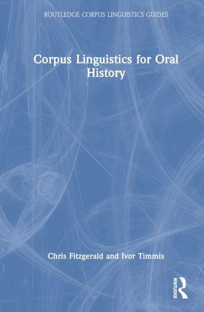 Cover for Chris Fitzgerald · Corpus Linguistics for Oral History - Routledge Corpus Linguistics Guides (Hardcover Book) (2024)