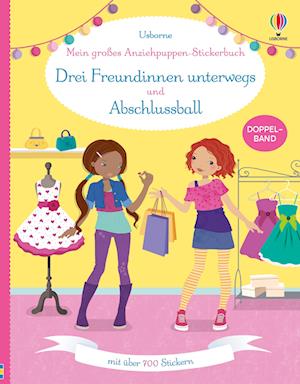 Mein großes Anziehpuppen-Stickerbuch: Drei Freundinnen unterwegs und Abschlussball - - Livros - Usborne - 9781035702732 - 11 de julho de 2024