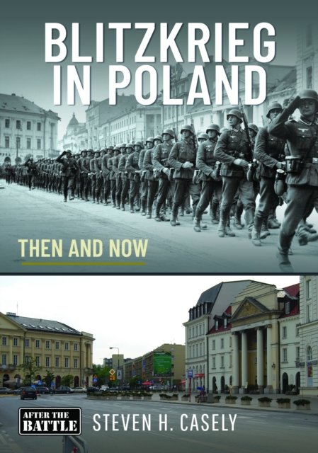 Cover for Steven Howard Casely · Blitzkrieg in Poland: Then and Now (Inbunden Bok) (2024)