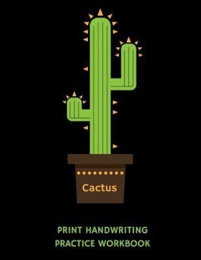 Cover for 1570 Publishing · Cactus Print Handwriting Practice Workbook : Writing Paper Notebook for Kindergartners &amp; 1st Graders (Taschenbuch) (2019)