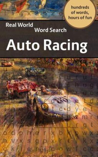 Real World Word Search: Auto Racing - Real World Word Search - Arthur Kundell - Książki - Independently Published - 9781081817732 - 21 lipca 2019