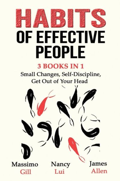 Cover for Massimo Gill · Habits of Effective People - 3 Books in 1- Small Changes, Self-Discipline, Get Out of Your Head (Paperback Book) (2020)