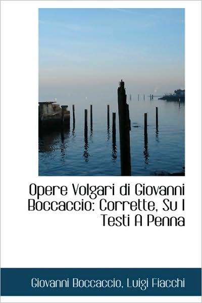 Cover for Giovanni Boccaccio · Opere Volgari Di Giovanni Boccaccio: Corrette, Su I Testi a Penna (Hardcover bog) [Italian edition] (2009)