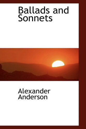 Cover for Alexander Anderson · Ballads and Sonnets (Hardcover Book) (2009)