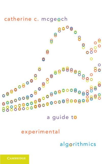 Cover for McGeoch, Catherine C. (Amherst College, Massachusetts) · A Guide to Experimental Algorithmics (Hardcover Book) (2012)